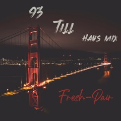 93 Till Haus (Fresh-Pair Mix)