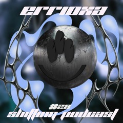 SHIFTING PODCAST #28 Errioxa
