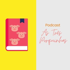 "As Três Porquinhas" - Podcast Infantil