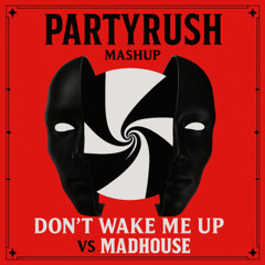 Timmy Trumpet - Madhouse (James Hype Don't Wake Me Up x PartyRush Mashup)