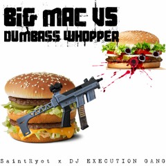 Big Mac V Whopper [DJ EXECUTION GANG]