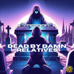 Dead By Damn Relatives