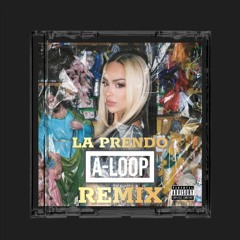 La Prendo (A-Loop Remix)
