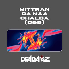 Mittraan Da Naa Chalda (D&b)