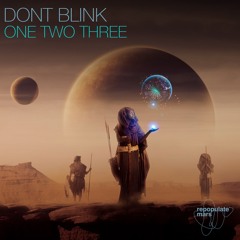 DONT BLINK - ONE TWO THREE [Repopulate Mars]