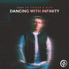 Dancing With Infinity - Josh Le Tissier & Elys