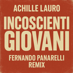 Incoscienti giovani -  Achille Lauro (Fernando Panarelli REMIX)