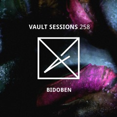 Vault Sessions #258 - Bidoben