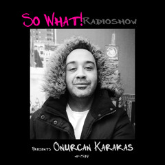 So What Radioshow 519/Onurcan Karakas