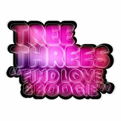 Tree Threes - Find Love & Boogie
