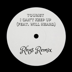 Tourist - I Can’t Keep Up (feat. Will Heard) (Rhys Remix)