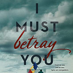 [GET] EBOOK 📜 I Must Betray You by  Ruta Sepetys [KINDLE PDF EBOOK EPUB]
