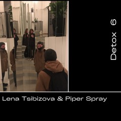 Detox № 6 - Piper Spray & Lena Tsibizova