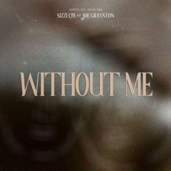 Without Me (Ft. Joe Grayston)