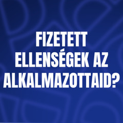 Fizetett ellenségek az alkalmazottaid?