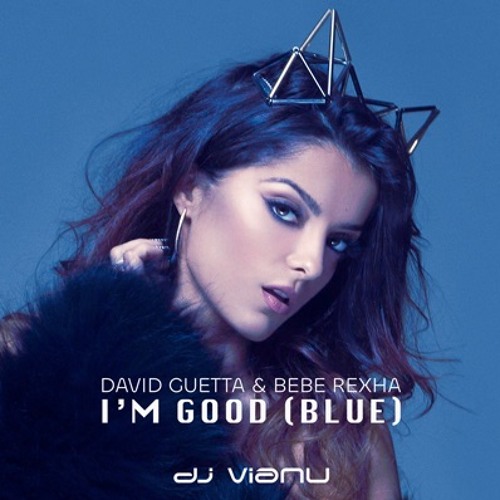 David Guetta & Bebe Rexha - I'm Good (Dj Vianu Remix)