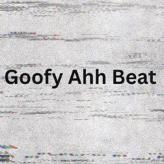 Goofy Ahh Beat