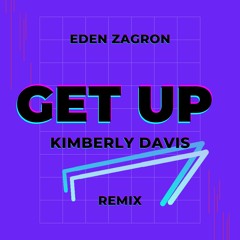 Kimberly Davis - Get UP (Eden Zagron Remix)