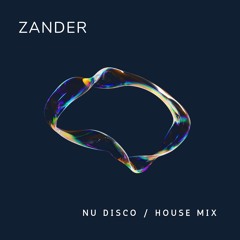 Nu Disco / House Mix - [Zander]