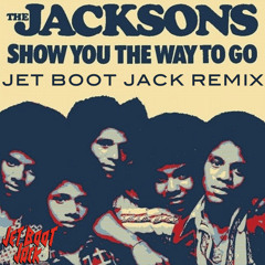 The Jacksons - Show You The Way To Go (Jet Boot Jack Remix) DOWNLOAD!