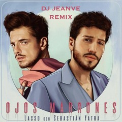 Lasso & Yatra (ft. DJ JEANVE) - Ojos Marrones REMIX
