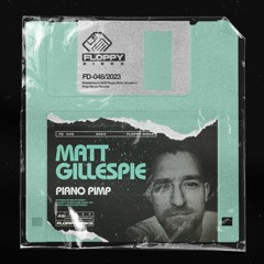 MATT GILLESPIE - Piano Pimp [FD048] Floppy Disks / 7th April 2023