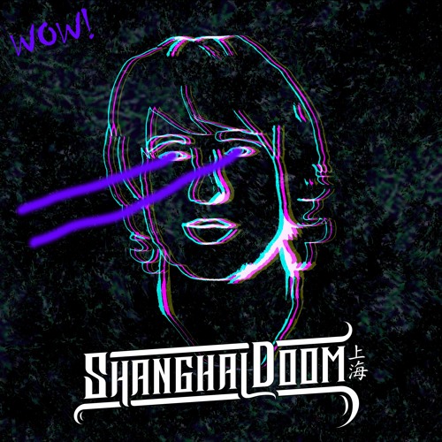 Shanghai Doom - Wow!