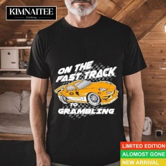 On The Fast Track To Grambling Tigers Shirt