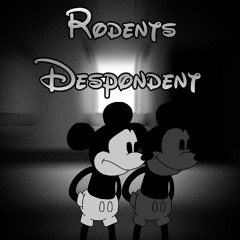 Rodents Despondent(Official)Thursday Night Sadness: Lost Hope (Read Description it's important)