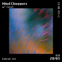 Mind Chuggers 005 w/ Coral