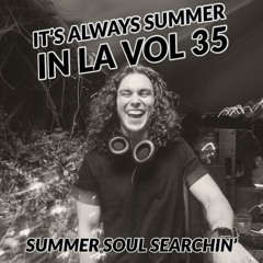 It's Always Summer in LA Vol 35: Summer Soul Searchin'