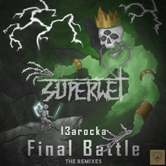 I3arocka - Final Battle (Superwet Remix)