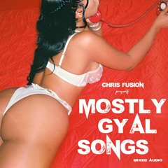 MOSTLY GYAL SONGS - DANCEHALL - 2023
