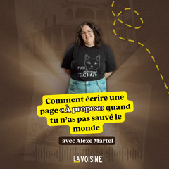 Ép. 34 // Comment écrire une page « À propos » quand tu n’as pas sauvé le monde avec Alexe Martel