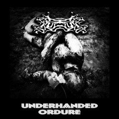 Underhanded Ordure FULL EP