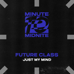 Future Class - Just My Mind