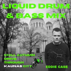 #001 Liquid Drum & Bass Mix - Eddie Case | Chill Autumn Drive Through Kaunas City