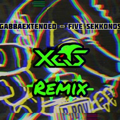 Gabbaextended-Five sekonds (X.Q.S. remix)