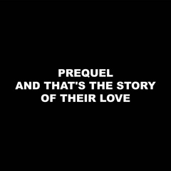 Premiere : Prequel - And That The Story Of Their Love [Rhythm Section]