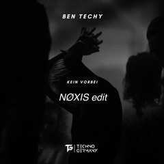 Ben Techy  kein vorbei (NØXIS edit)