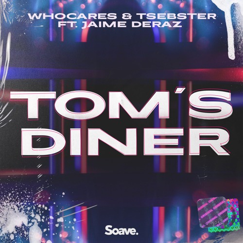 Listen to WHOCARES & Tsebster - Tom's Diner (ft. Jaime Deraz) by Soave  Tunes in Party Mix (Partyhits, Club Hits, 90er, 2000er, EDM, Malle, Apres  Ski, Kaneval, Corona Quaratine) playlist online for