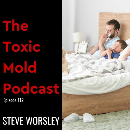 EP 112: Is Toxic Mold Making My Family Sick?