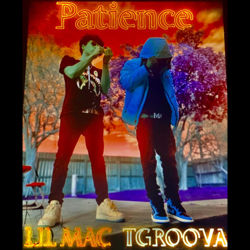 LIL MAC - Patience (Ft. TGROOVA)