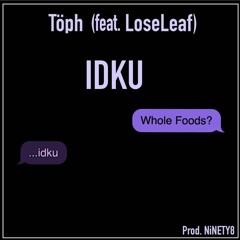 IDKU( Feat. LoseLeaf)