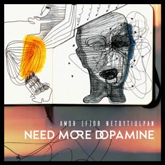 Amor [f]or Netoytiulpan - Need More Dopamine