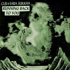 CLB & Sara Sukkha - Running Back To You