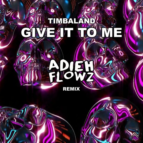 Timbaland - Give It To Me (Adieh Flowz Remix)
