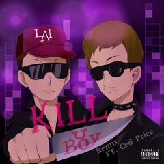 Kill U Boy (Ced Price Remix)