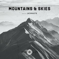 Mountains & Skies [Another Life Music] mixed by Jachmastr