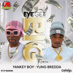Yankey Boy x Yung Bredda - Eye Get Big (Clean) (D Ninja Remix)
